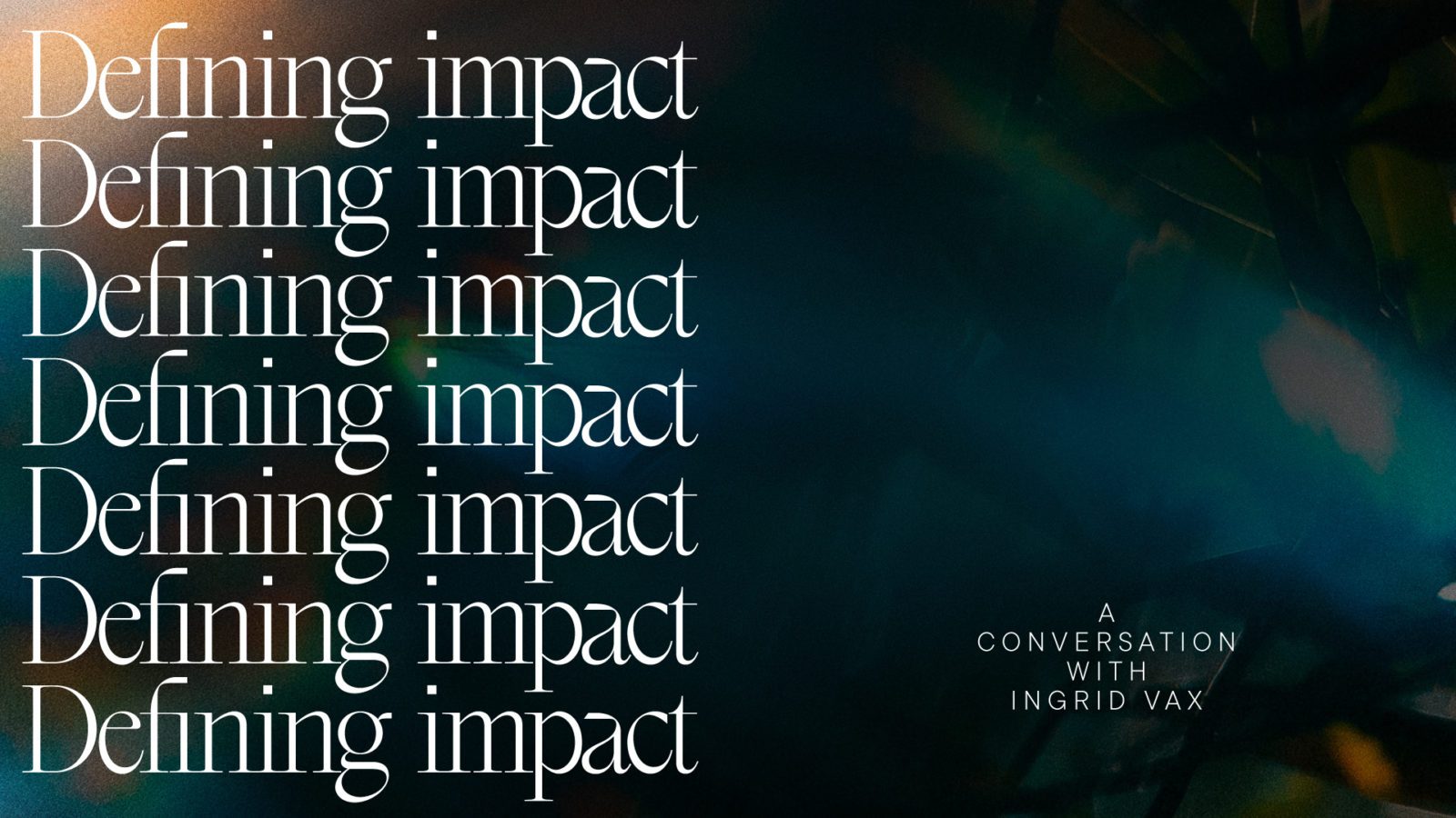 Defining Impact: A Conversation with Ingrid